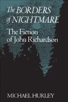 The Borders of Nightmare : The Fiction of John Richardson