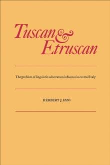 Tuscan and Etruscan : The problem of linguistic substratum influence in central Italy