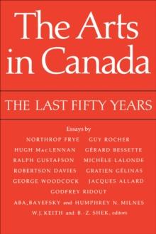 The Arts in Canada : The Last Fifty Years