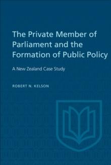 The Private Member of Parliament and the Formation of Public Policy : A New Zealand Case Study