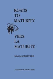 Roads to Maturity/Vers La Maturite : Proceedings of the Second Canadian Conference on Children/Deliberations de la second Conference Canadienne de l'Enfance Montreal, October 31-November 4, 1965