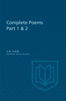 A.M. Klein: Complete Poems : Part I: Original poems 1926-1934; Part II: Original Poems 1937-1955 and Poetry Translations (Collected Works of A.M. Klein)