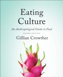 Eating Culture : An Anthropological Guide to Food, Second Edition