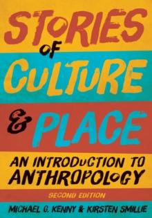 Stories of Culture and Place : An Introduction to Anthropology, Second Edition