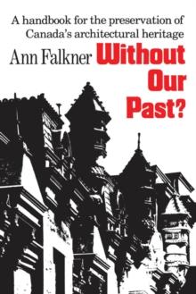 Without Our Past? : A Handbook for the Preservation of Canada's Architectural Heritage