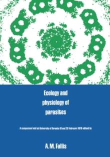 Ecology and Physiology of Parasites : A Symposium