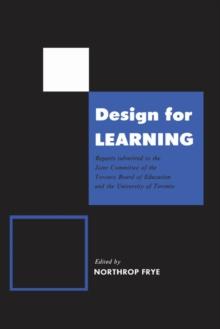 Design for Learning : Reports Submitted to the Joint Committee of the Toronto Board of Education and the University of Toronto