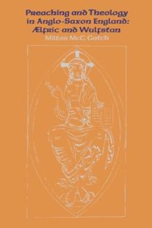 Preaching and Theology in Anglo-Saxon England : lfric and Wulfstan