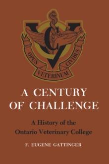 A Century of Challenge : A History of the Ontario Veterinary College