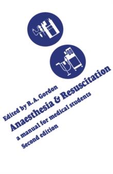 Anaesthesia and Resuscitation : A manual for medical students (Second edition)