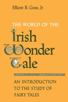 The World of the Irish Wonder Tale : An Introduction to the Study of Fairy Tales