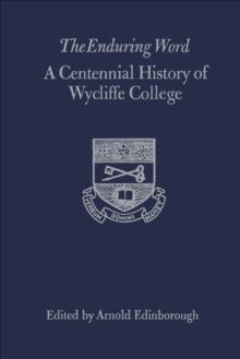 The Enduring Word : A Centennial History of Wycliffe College