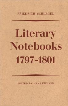 Friedrich Schlegel : Literary Notebooks 1797-1801