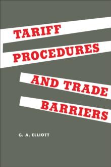 Tariff Procedures and Trade Barriers : A Study of Indirect Protection in Canada and the United States