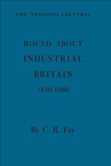 Round About Industrial Britain, 1830-1860