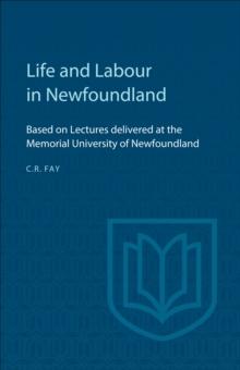 Life and Labour in Newfoundland : Based on Lectures delivered at the Memorial University of Newfoundland