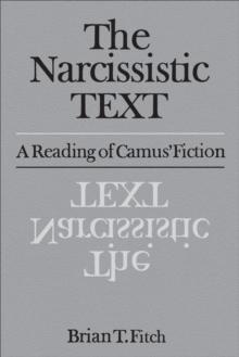 The Narcissistic Text : A Reading of Camus' Fiction