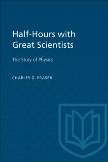 Half-Hours with Great Scientists : The Story of Physics