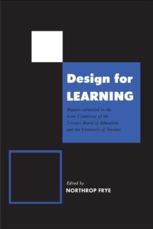 Design for Learning : Reports Submitted to the Joint Committee of the Toronto Board of Education and the University of Toronto