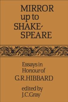 Mirror up to Shakespeare : Essays in Honour of G.R. Hibbard