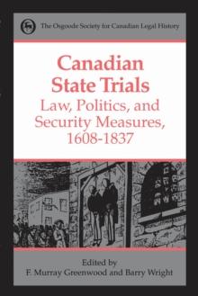 Canadian State Trials, Volume I : Law, Politics, and Security Measures, 1608-1837