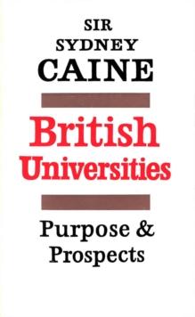 British Universities : Purpose and Prospects