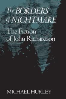 The Borders of Nightmare : The Fiction of John Richardson