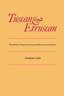 Tuscan and Etruscan : The problem of linguistic substratum influence in central Italy