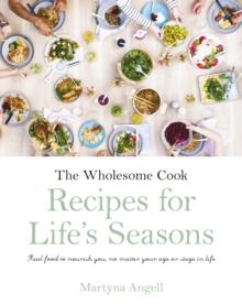 The Wholesome Cook : Recipes For Life's Seasons