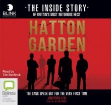 Hatton Garden: The Inside Story : The Gang Finally Talks From Behind Bars