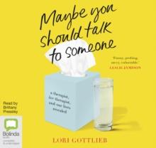 Maybe You Should Talk to Someone : A Therapist, Her Therapist, and Our Lives Revealed