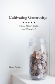 Cultivating Generosity: Giving What'S Right, Not What'S Left