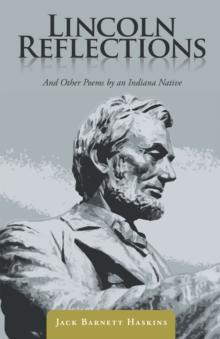 Lincoln Reflections : And Other Poems by an Indiana Native