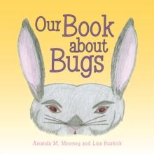 Our Book About Bugs : (A True Story)