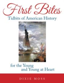 First Bites : Tidbits of American History for the Young and Young at Heart