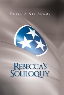 Rebecca'S Soliloquy : A True Story