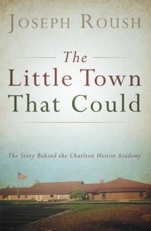 The Little Town That Could : The Story Behind the Charlton Heston Academy