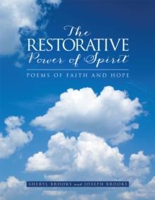 The Restorative Power of Spirit : Poems of Faith and Hope