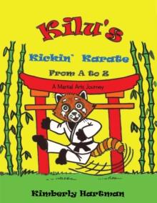 Kilu's  Kickin' Karate from  a to Z : A Martial Arts Journey