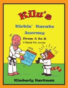 Kilu's Kickin' Karate Journey from a to Z : A Martial Arts Journey