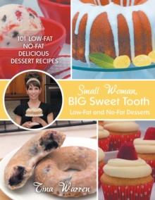 Small Woman, Big Sweet Tooth : Low-Fat and No-Fat Desserts