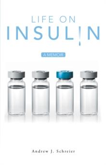 Life on Insulin : A Memoir