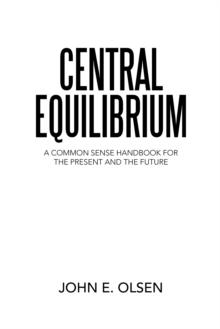 Central Equilibrium : A Common Sense Handbook for the Present and the Future