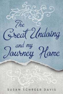 The Great Undoing and My Journey Home