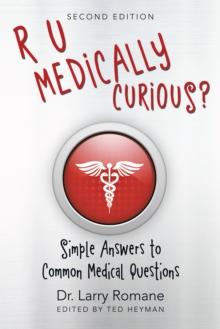 R U Medically Curious? : Simple Answers to Common Medical Questions