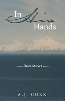 In His Hands : Short Stories