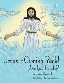 Jesus Is Coming Back! : Are You Ready?