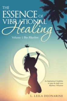 The Essence of Vibrational Healing : Volume 1 Bio-Rhythm