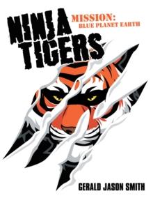 Ninja Tigers : Mission: Blue Planet Earth