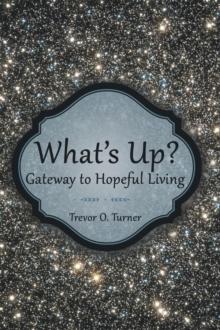 What'S Up? : Gateway to Hopeful Living